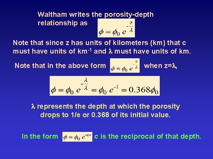 Waltham writes the porosity-depth relationship as Note that since z has units of kilometers