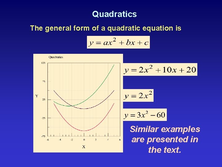 Quadratics The general form of a quadratic equation is Similar examples are presented in