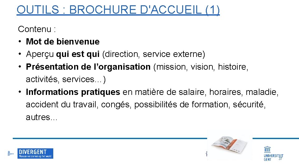 OUTILS : BROCHURE D'ACCUEIL (1) Contenu : • Mot de bienvenue • Aperçu qui