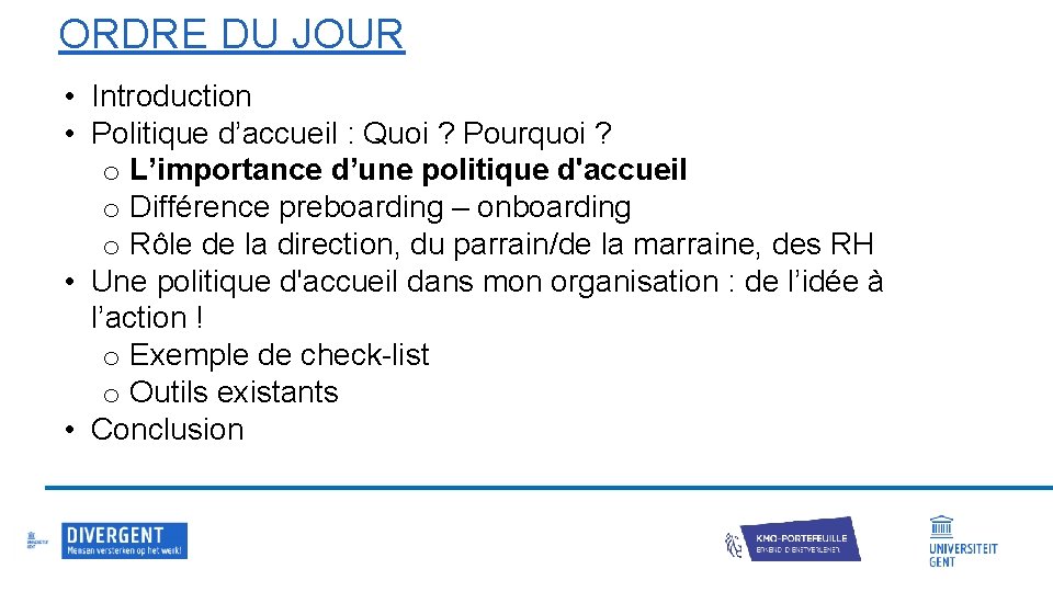 ORDRE DU JOUR • Introduction • Politique d’accueil : Quoi ? Pourquoi ? o