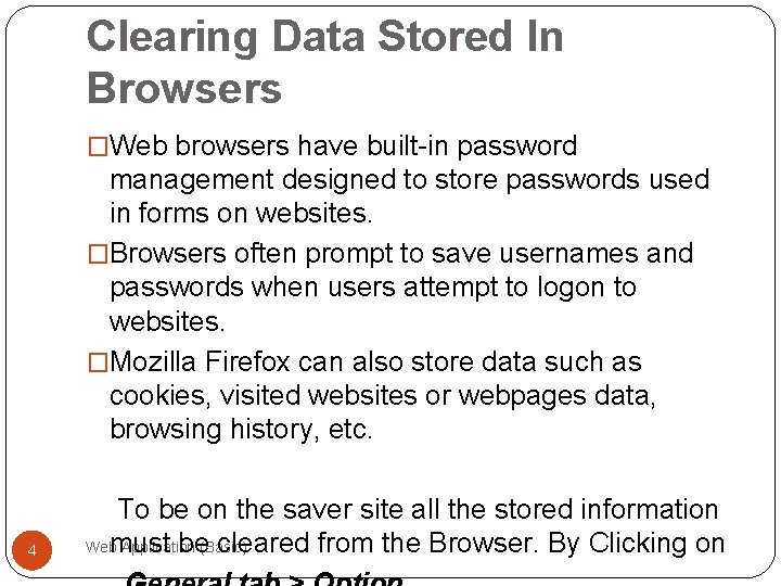 Clearing Data Stored In Browsers �Web browsers have built-in password management designed to store
