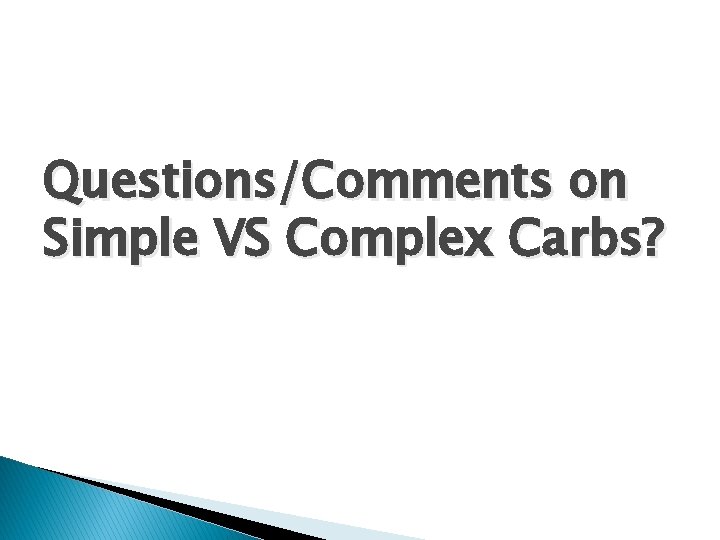 Questions/Comments on Simple VS Complex Carbs? 