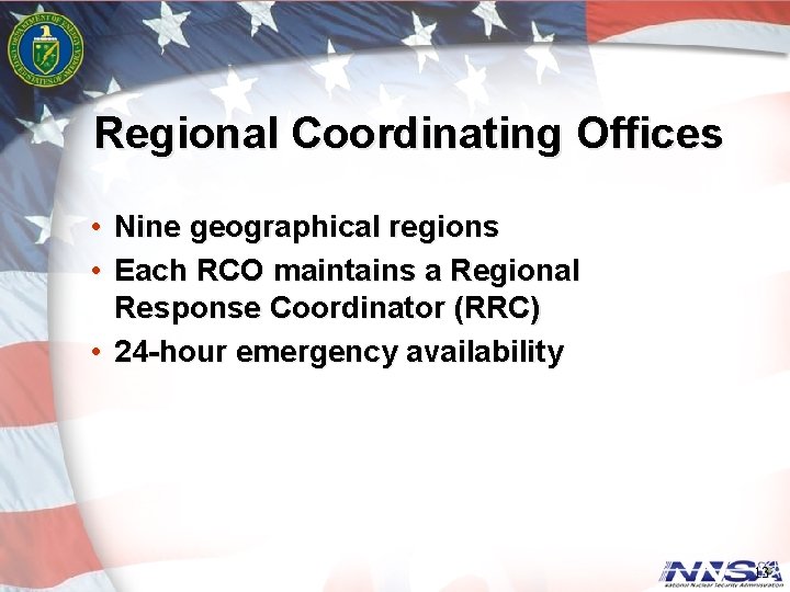 Regional Coordinating Offices • Nine geographical regions • Each RCO maintains a Regional Response