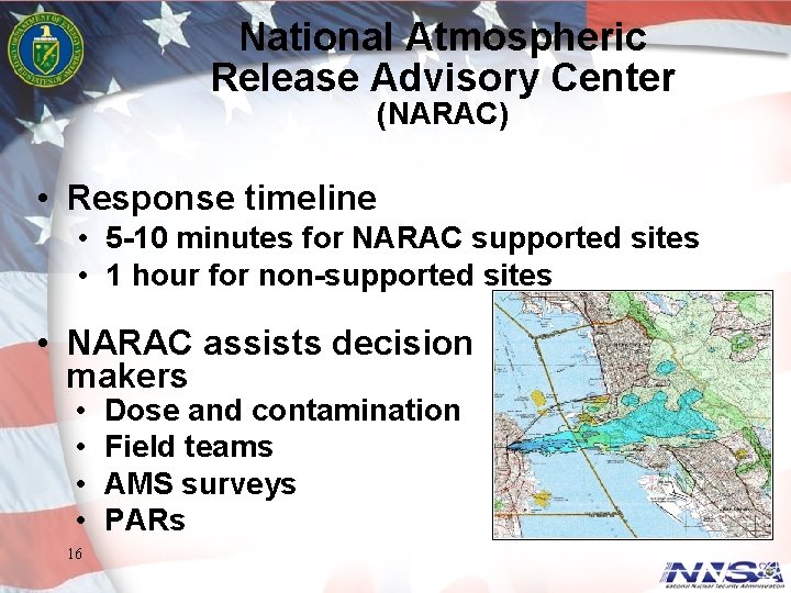 National Atmospheric Release Advisory Center (NARAC) • Response timeline • 5 -10 minutes for