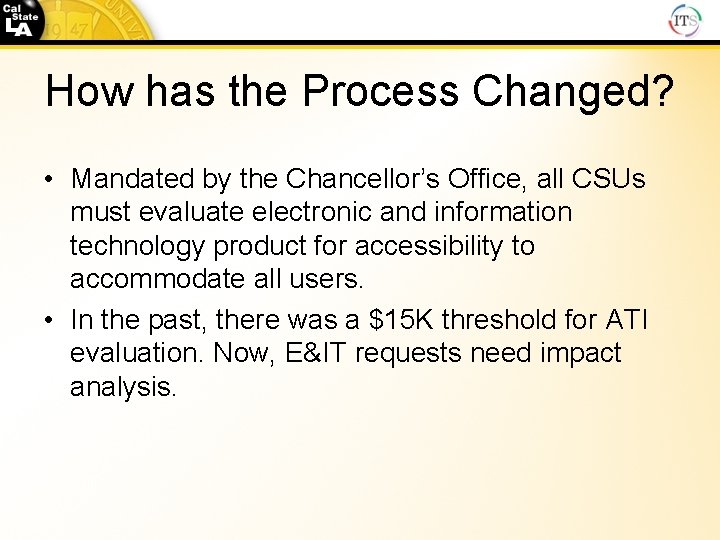 How has the Process Changed? • Mandated by the Chancellor’s Office, all CSUs must