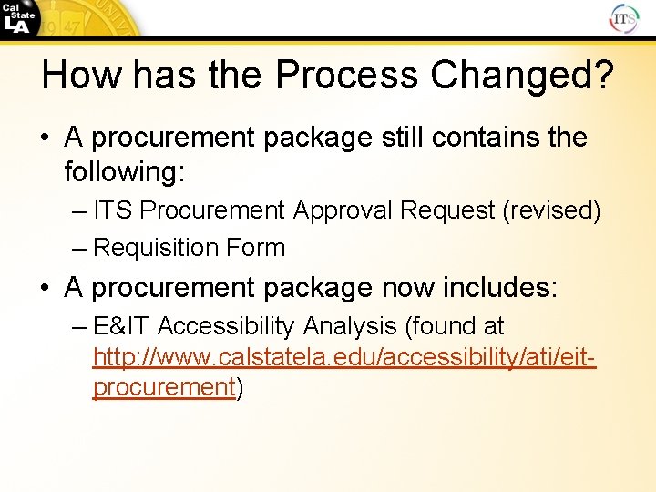 How has the Process Changed? • A procurement package still contains the following: –