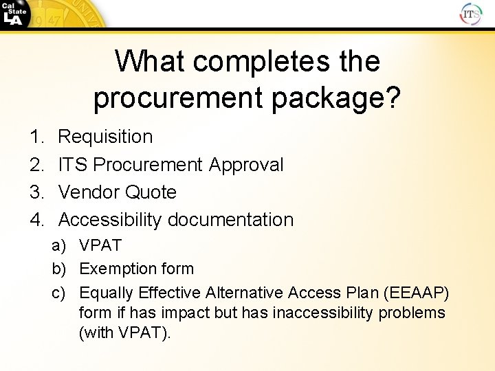 What completes the procurement package? 1. 2. 3. 4. Requisition ITS Procurement Approval Vendor