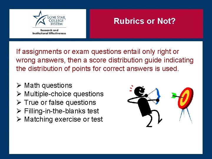 Rubrics or Not? If assignments or exam questions entail only right or wrong answers,
