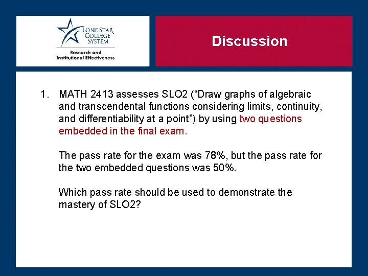 Discussion 1. MATH 2413 assesses SLO 2 (“Draw graphs of algebraic and transcendental functions