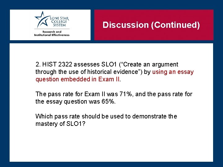 Discussion (Continued) 2. HIST 2322 assesses SLO 1 (“Create an argument through the use