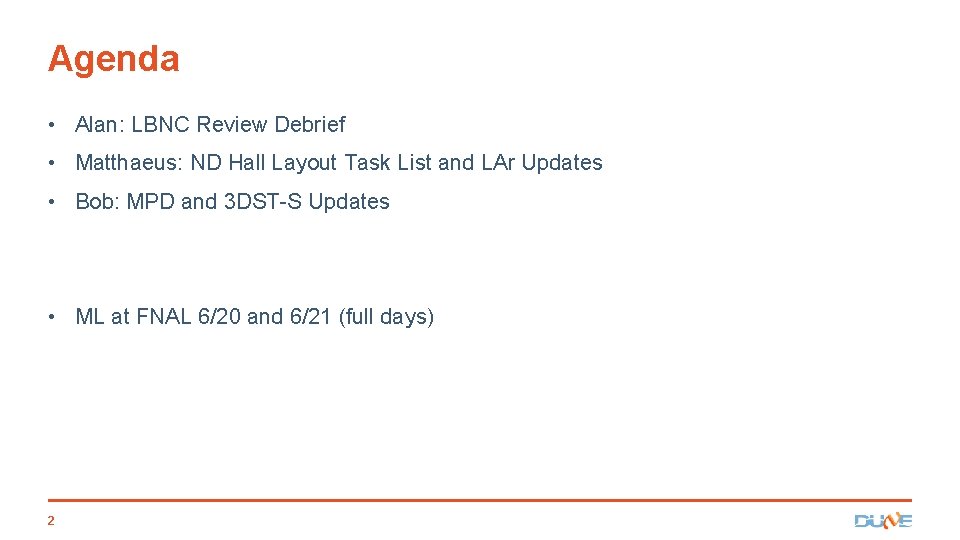 Agenda • Alan: LBNC Review Debrief • Matthaeus: ND Hall Layout Task List and
