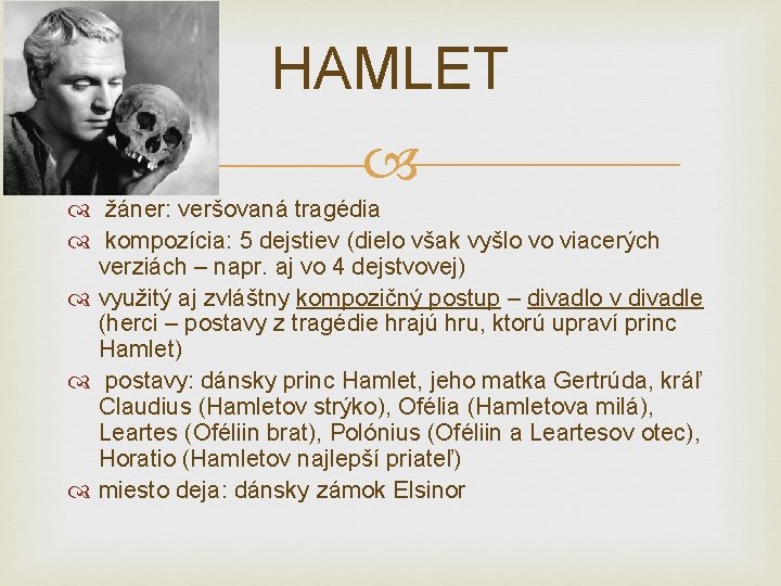 HAMLET žáner: veršovaná tragédia kompozícia: 5 dejstiev (dielo však vyšlo vo viacerých verziách –