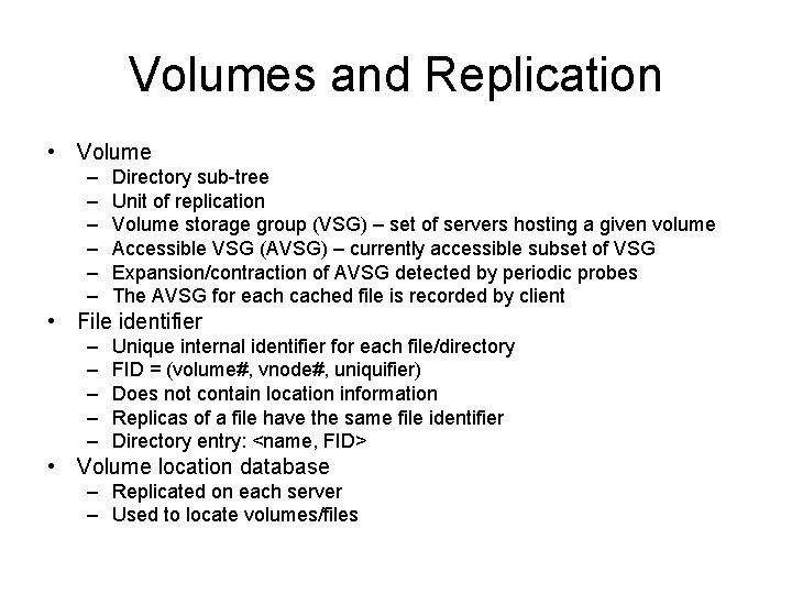 Volumes and Replication • Volume – – – Directory sub-tree Unit of replication Volume