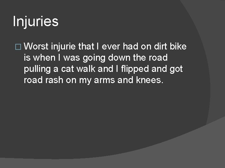 Injuries � Worst injurie that I ever had on dirt bike is when I Injuries � Worst injurie that I ever had on dirt bike is when I