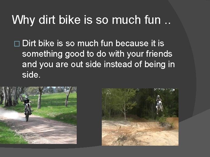 Why dirt bike is so much fun. . � Dirt bike is so much Why dirt bike is so much fun. . � Dirt bike is so much