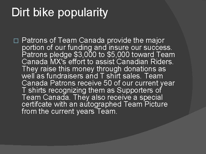 Dirt bike popularity � Patrons of Team Canada provide the major portion of our Dirt bike popularity � Patrons of Team Canada provide the major portion of our