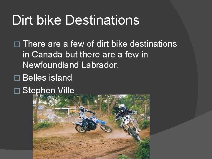 Dirt bike Destinations � There a few of dirt bike destinations in Canada but Dirt bike Destinations � There a few of dirt bike destinations in Canada but
