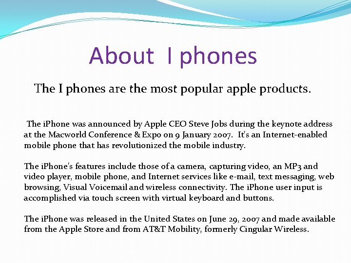 About I phones The I phones are the most popular apple products. The i.