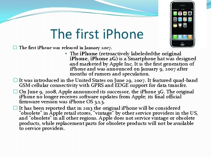 The first i. Phone � The first i. Phone was released in January 2007.