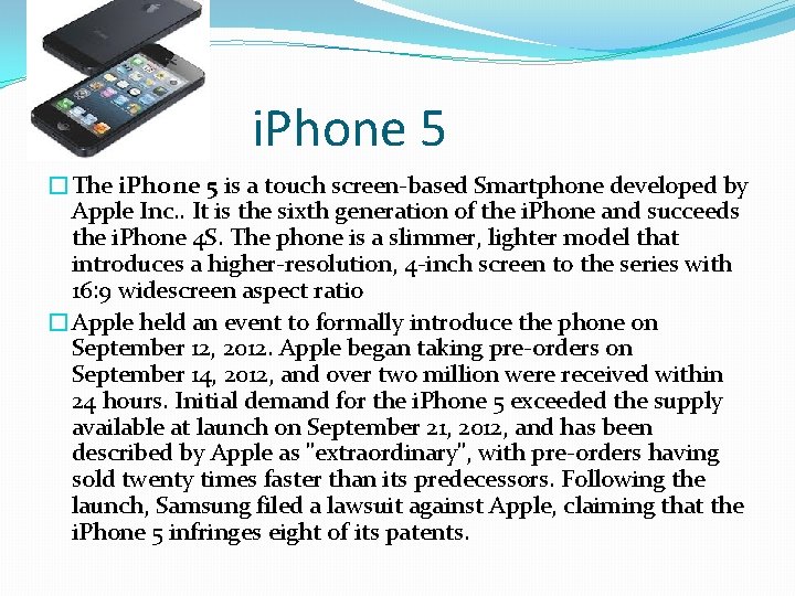 i. Phone 5 �The i. Phone 5 is a touch screen-based Smartphone developed by