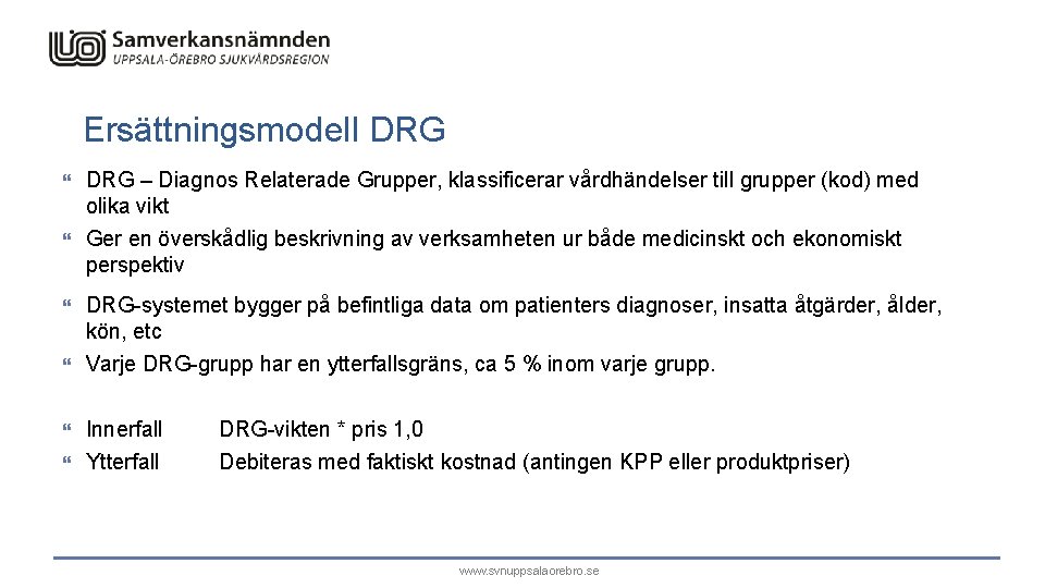 Ersättningsmodell DRG – Diagnos Relaterade Grupper, klassificerar vårdhändelser till grupper (kod) med olika vikt