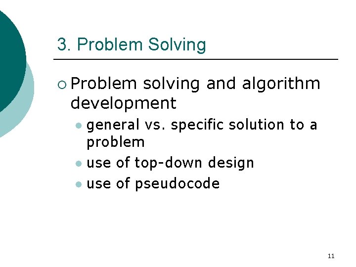 3. Problem Solving ¡ Problem solving and algorithm development general vs. specific solution to