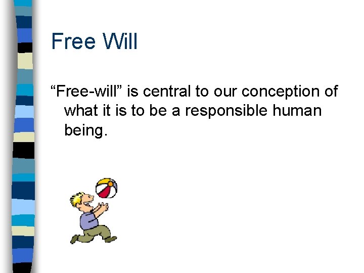 Free Will “Free-will” is central to our conception of what it is to be