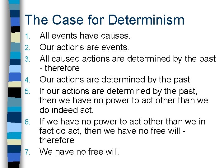 The Case for Determinism 1. 2. 3. 4. 5. 6. 7. All events have