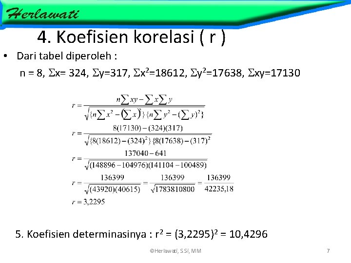 4. Koefisien korelasi ( r ) • Dari tabel diperoleh : n = 8,