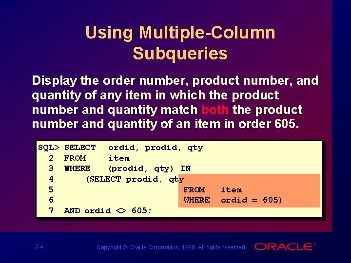Using Multiple-Column Subqueries Display the order number, product number, and quantity of any item