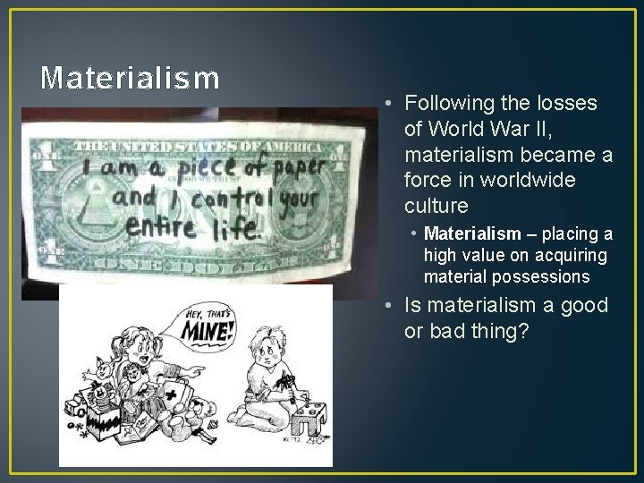 Materialism • Following the losses of World War II, materialism became a force in