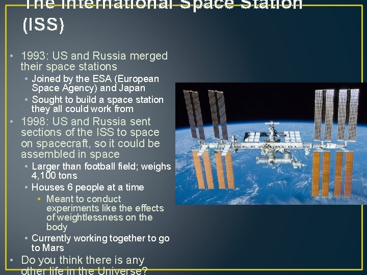 The International Space Station (ISS) • 1993: US and Russia merged their space stations
