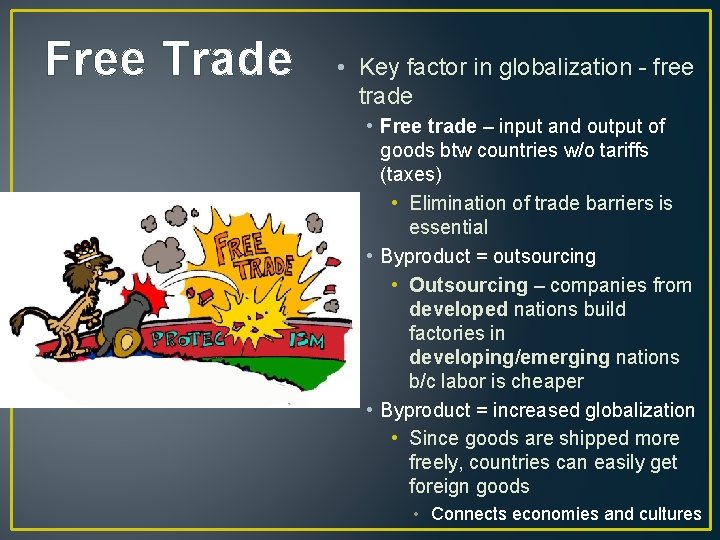 Free Trade • Key factor in globalization - free trade • Free trade –