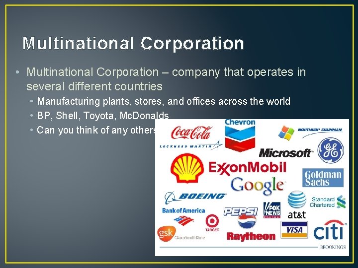 Multinational Corporation • Multinational Corporation – company that operates in several different countries •
