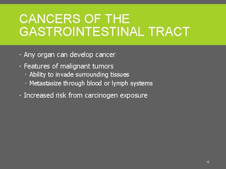 CANCERS OF THE GASTROINTESTINAL TRACT Any organ can develop cancer Features of malignant tumors