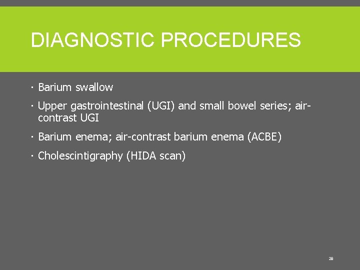 DIAGNOSTIC PROCEDURES Barium swallow Upper gastrointestinal (UGI) and small bowel series; aircontrast UGI Barium