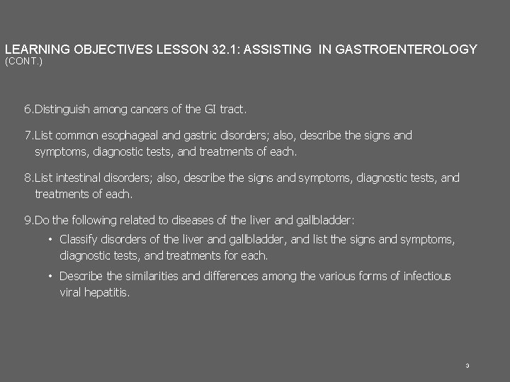LEARNING OBJECTIVES LESSON 32. 1: ASSISTING IN GASTROENTEROLOGY (CONT. ) 6. Distinguish among cancers