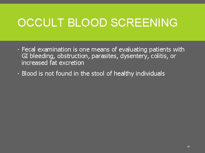 OCCULT BLOOD SCREENING Fecal examination is one means of evaluating patients with GI bleeding,