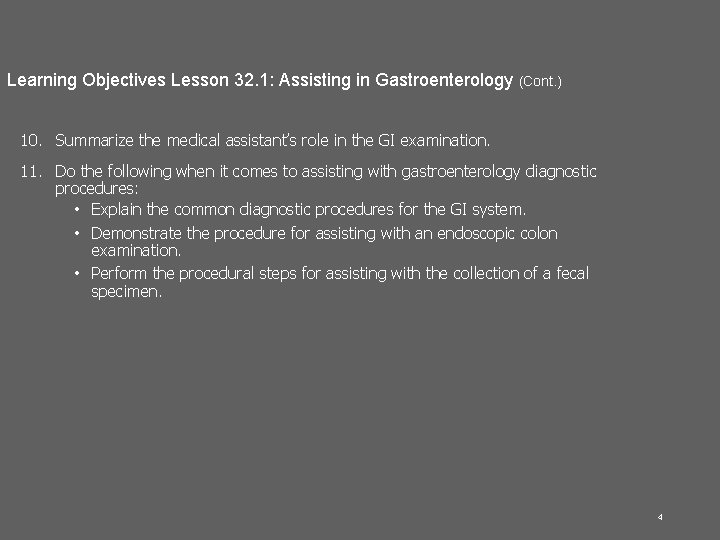 Learning Objectives Lesson 32. 1: Assisting in Gastroenterology (Cont. ) 10. Summarize the medical