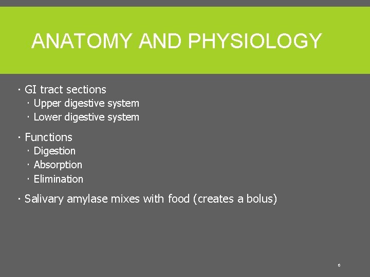 ANATOMY AND PHYSIOLOGY GI tract sections Upper digestive system Lower digestive system Functions Digestion