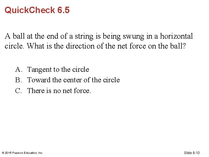 Quick. Check 6. 5 A ball at the end of a string is being