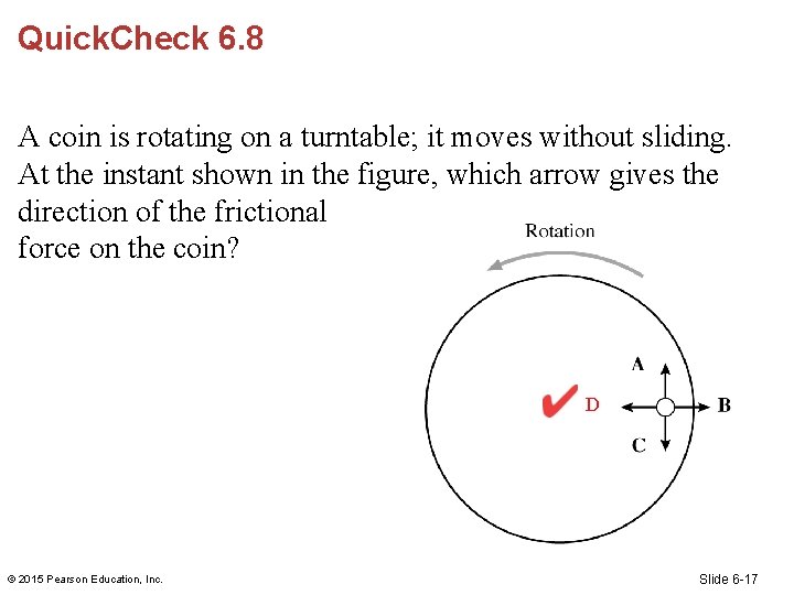 Quick. Check 6. 8 A coin is rotating on a turntable; it moves without