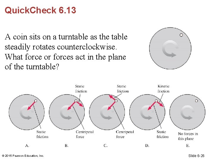 Quick. Check 6. 13 A coin sits on a turntable as the table steadily