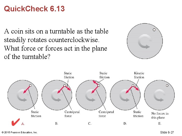 Quick. Check 6. 13 A coin sits on a turntable as the table steadily