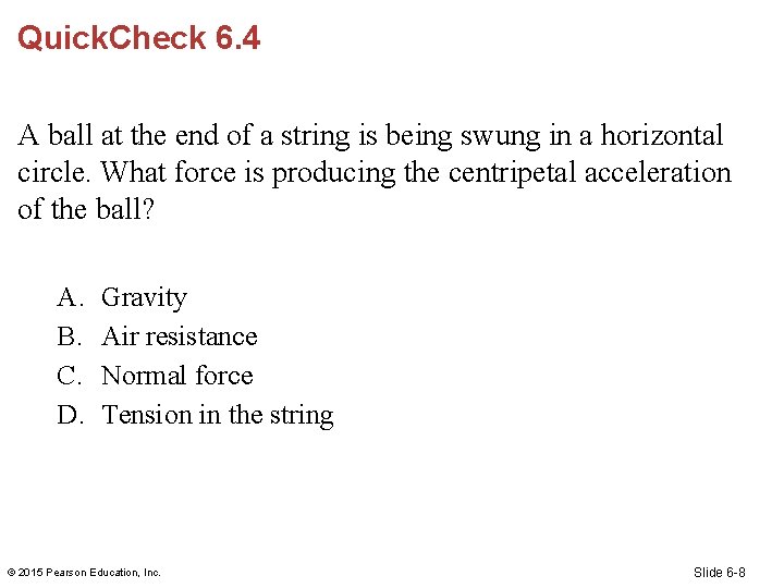 Quick. Check 6. 4 A ball at the end of a string is being