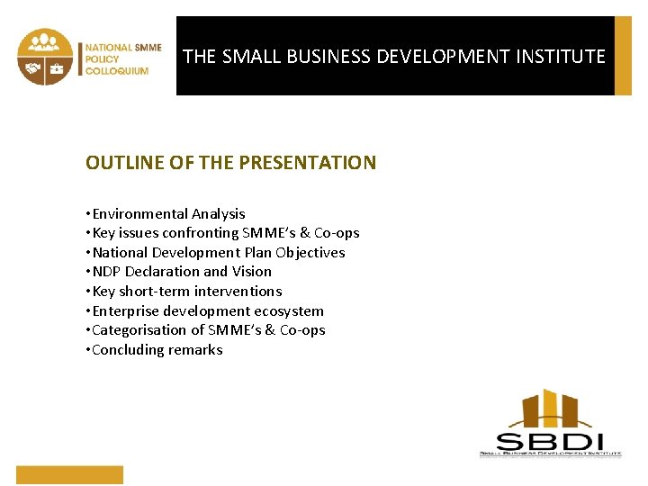 THE SMALL BUSINESS DEVELOPMENT INSTITUTE OUTLINE OF THE PRESENTATION • Environmental Analysis • Key
