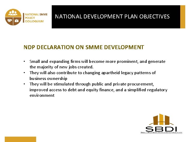 NATIONAL DEVELOPMENT PLAN OBJECTIVES NDP DECLARATION ON SMME DEVELOPMENT • Small and expanding firms