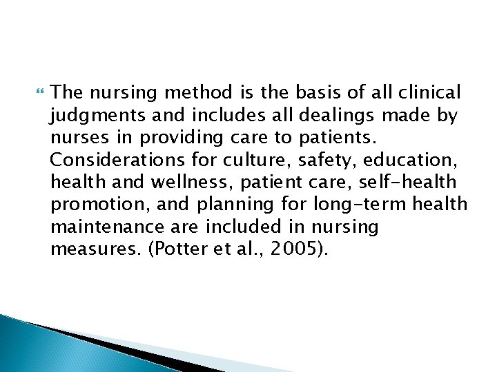  The nursing method is the basis of all clinical judgments and includes all