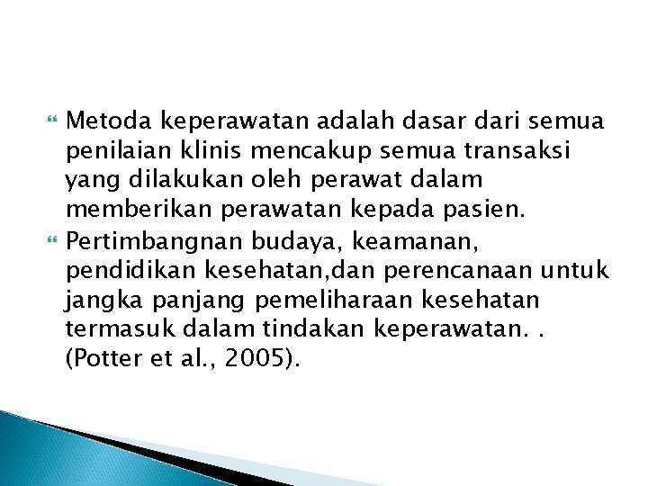  Metoda keperawatan adalah dasar dari semua penilaian klinis mencakup semua transaksi yang dilakukan