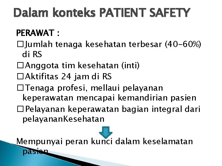 Dalam konteks PATIENT SAFETY PERAWAT : � Jumlah tenaga kesehatan terbesar (40 -60%) di